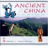 Ancient China: Life, Myth And Art - Edward L. Shaughnessy