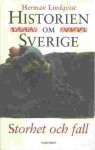 Historien om Sverige. Storhet och fall - Herman Lindqvist