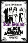 Rat Salad: Black Sabbath: The Classic Years 1969-1975 - Paul Wilkinson