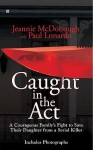 Caught in the Act: A Courageous Family's Fight to Save Their Daughter from a Serial Killer - Jeannie McDonough, Paul Lonardo