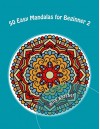 50 Easy Mandalas for Beginner 2 (Anti-stress art therapy) - Mila Kutcher