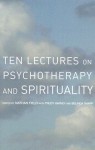 Ten Lectures on Psychotherapy and Spirituality - Nathan Field, Belinda Sharp, Trudy Harvey