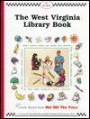 The West Virginia Library Book: A Surprising Guide to the Unusual Special Collections in Libraries Across Our State for Students, Teachers, Writers, - Carole Marsh