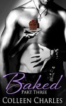 Baked Part 3: Dark Decadence - Colleen Charles