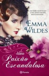 Uma Paixão Escandalosa - Emma Wildes