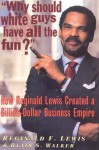 Why Should White Guys Have All the Fun?: How Reginald Lewis Created a Billion-Dollar Business Empire - Reginald F. Lewis, Blair S. Walker