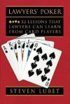 Lawyers' Poker: 52 Lessons That Lawyers Can Learn from Card Players - Steven Lubet