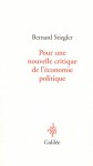 Pour une nouvelle critique de l'économie politique - Bernard Stiegler