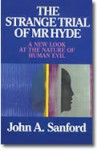 The Strange Trial of Mr Hyde: A New Look at the Nature of Human Evil - John A. Sanford