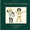 The Child's Picture Grammar - S. Rosamond Praeger, George Allen, Elizabeth O'Brien (Grammarian)