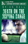 Death on the Driving Range - Brian Ball