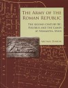 The Army of the Roman Republic: The 2nd Century BC, Polybius and the Camps at Numantia, Spain - Mike Dobson