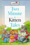 Two Minute Kitten Tales (Two Minute Tales) - Joan Stimson, Tony Bradman