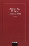 Todeszauber - Arthur W. Upfield