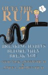 Outa the Rut: Breaking Habits Before They Break You - John L. Brown, Neil McK Agnew