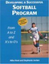 Developing a Successful Softball Program: From A to Z and X's to O's - Mike Noel