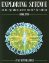 Exploring Science, Book Two: An Integrated Course for the Caribbean - June Mitchelmore, Marie-Grace Auguste, Lesma Brown