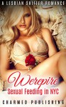 ROMANCE: Lesbian Romance ***Werepire ~ SEXUAL FEEDING in NYC*** First Time Lesbian Shifter Paranormal Office Romance (LGBT Bisexual New Adult Short Stories Romance) - Charmed Publishing