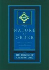 The Nature Of Order: The Process of Creating Life - Christopher Alexander