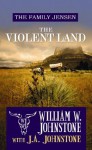 The Violent Land - William W. Johnstone, J.A. Johnstone