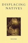 Displacing Natives: The Rhetorical Production of Hawai'i - Houston Wood