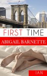 First Time: Ian's Story (First Time (Ian) Book 1) - Abigail Barnette