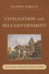 Civilization and Self-Government: The Political Thought of Carlo Cattaneo - Filippo Sabetti