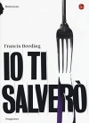 Io ti salverò - Francis Beeding, L. Di Lella, S. Scognamiglio