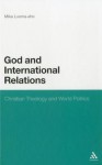 God and International Relations: Christian Theology and World Politics - Mika Luoma-Aho