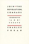 Join the Revolution, Comrade: Journeys and Essays - Charles Foran