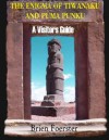 The Enigma Of Tiwanaku And Puma Punku; A Visitors Guide - Brien Foerster