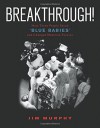 Breakthrough!: How Three People Saved "Blue Babies" and Changed Medicine Forever - Jim Murphy