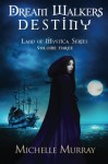 Dream Walker's Destiny: Land of Mystica Volume Three (The Land Of Mystica Series) (Volume 3) - Michelle Lee Murray, Susan Soares