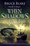 When Shadows Fall (The First Book of the Small Gods Series) - Bruce Blake