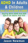 ADHD In Adults & Children: How To Beat ADD & ADHD - Jason Newman