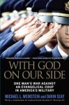 With God on Our Side: One Man's War Against an Evangelical Coup in America's Military - Michael L. Weinstein, Davin Seay