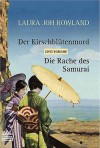 Der Kirschblütenmord / Die Rache des Samurai - Laura Joh Rowland