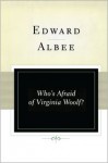 Who's Afraid of Virginia Woolf? - Edward Albee