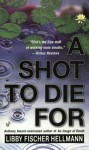 A Shot to Die For - Libby Fischer Hellmann