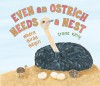 Even an Ostrich Needs a Nest: Where Birds Begin - Irene Kelly