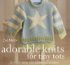 Adorable Knits For Tiny Tots - Zoe Mellor