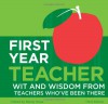 First Year Teacher: Wit and Wisdom from Teachers Who've Been There - Randy Howe