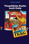 TKKG - Vergebliche Suche nach Gaby: Band 91 - Stefan Wolf