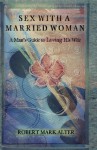 Sex WIth A Married Woman - Robert Mark Alter