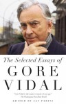 The Selected Essays of Gore Vidal - Gore Vidal
