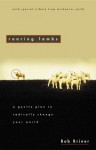 Roaring Lambs: A Gentle Plan to Radically Change Our World - Robert A. Briner, Robert Briner, Robert A. Briner