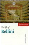 The Life Of Bellini - John Rosselli