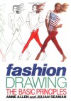 Fashion Drawing The Basic Principles - Anne Allen, Julian Seaman