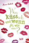 Wen küss ich und wenn ja, wie viele?: Lilias Tagebuch (German Edition) - Mara Andeck