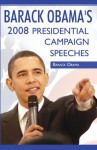 Barack Obama:2008 Presidential Campaign Speeches By Barack Obama - Barack Obama